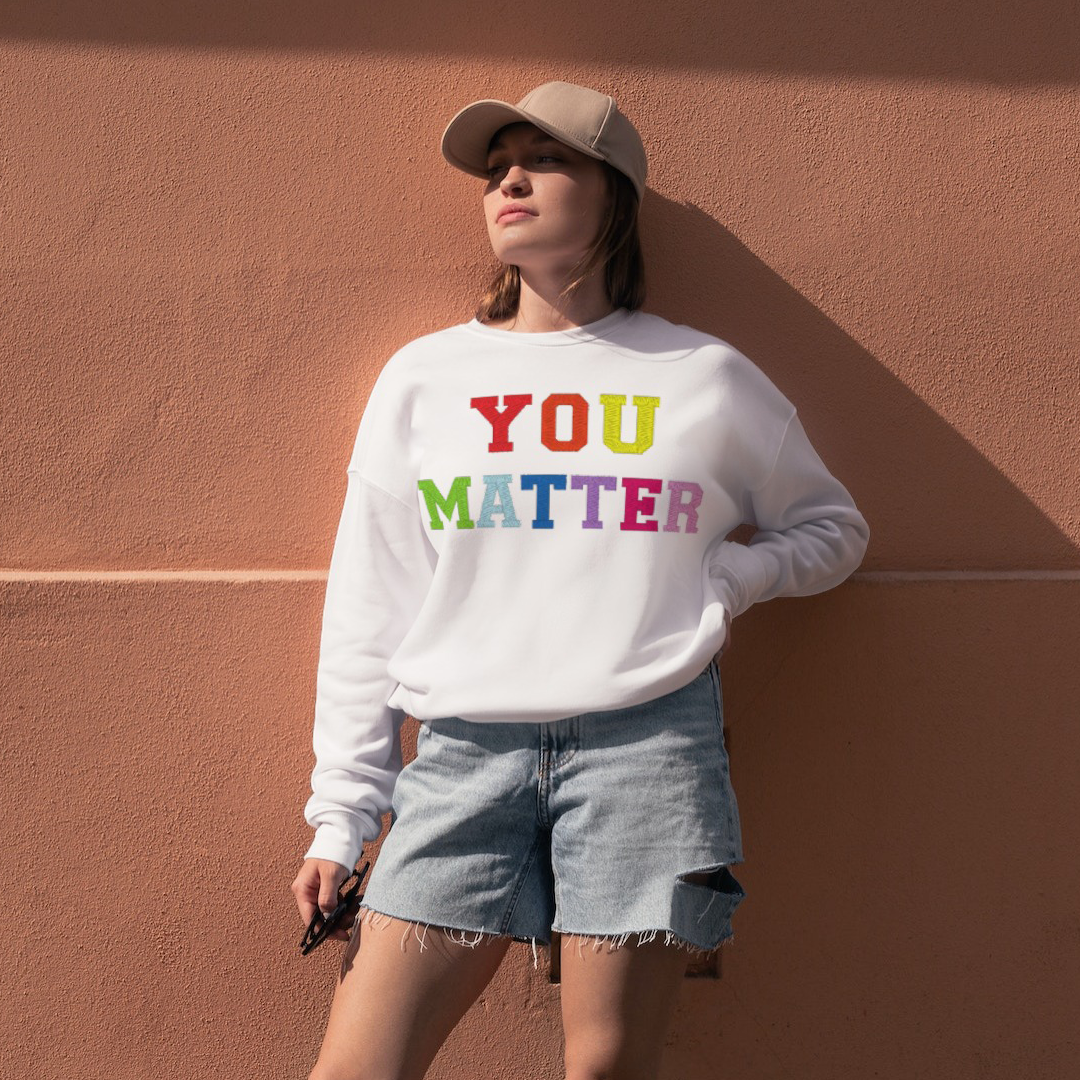 You matter sweatshirt new arrivals